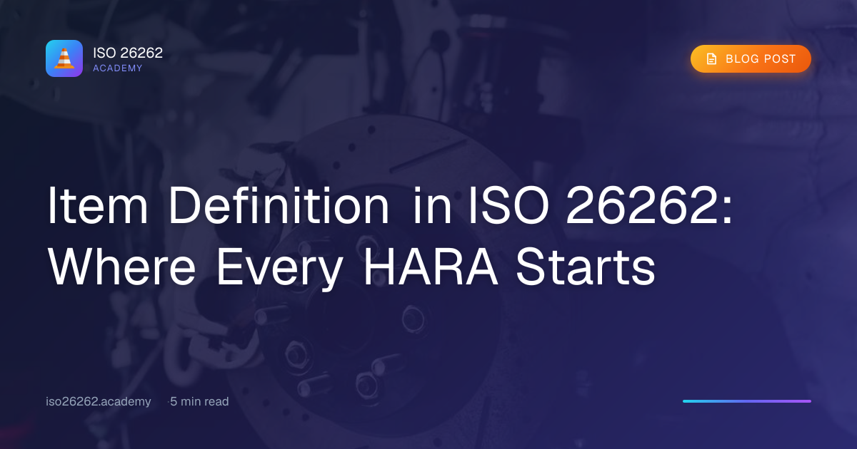 Item Definition in ISO 26262: Where Every HARA Starts | ISO 26262 Academy